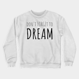 Quote - DREAM BIG Crewneck Sweatshirt